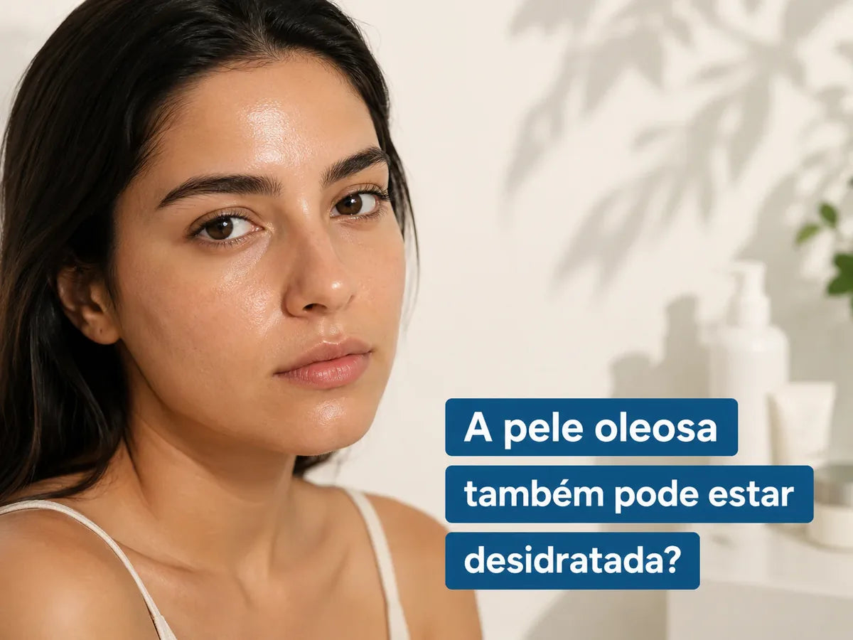 A pele oleosa também pode estar desidratada?